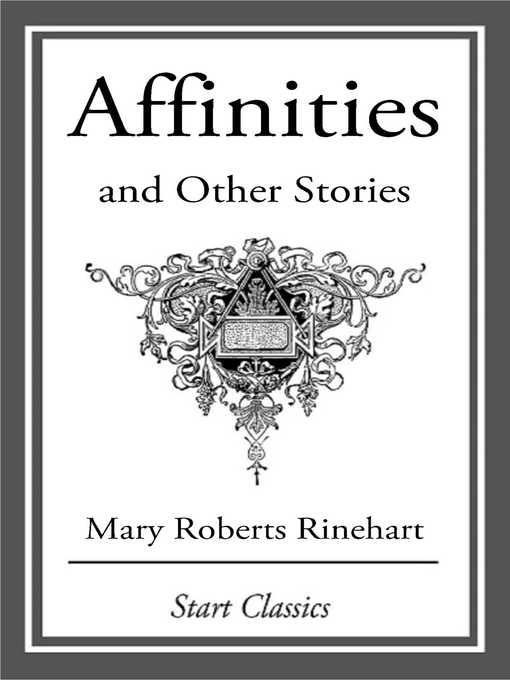 Title details for Affinities and Other Stories by Mary Roberts Rinehart - Available